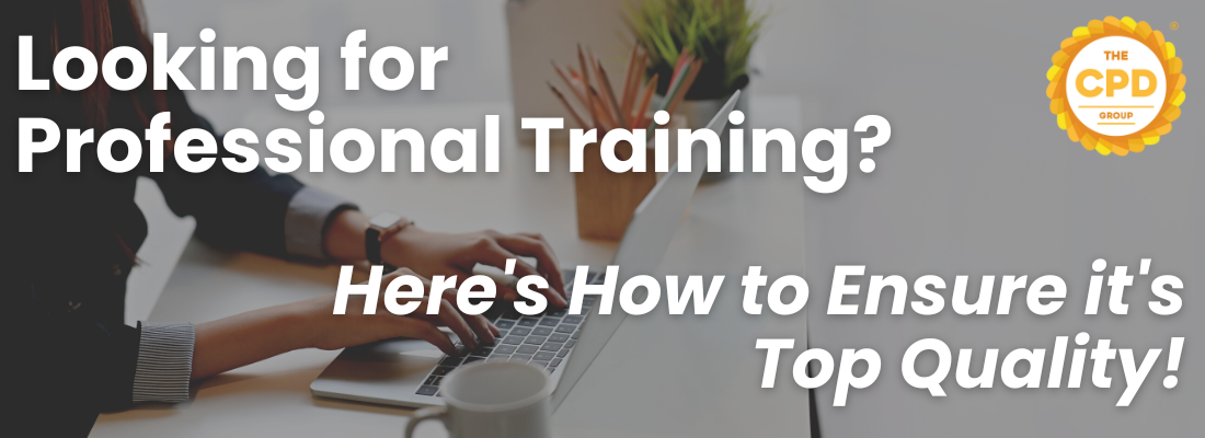 Looking for Professional Training? Here’s How to Ensure it's Top Quality!
